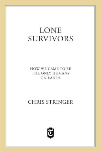 Lone Survivors: How We Came to Be the Only Humans on Earth
