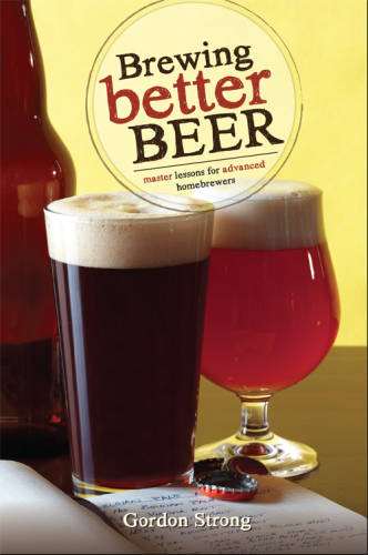 Brewing better beer: master lessons for advanced home brewers