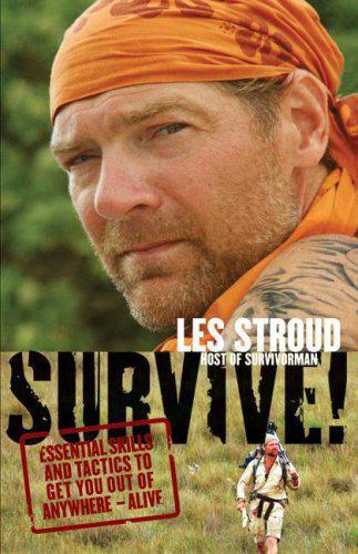 Survive!: essential skills and tactics to get you out of anywhere-- alive