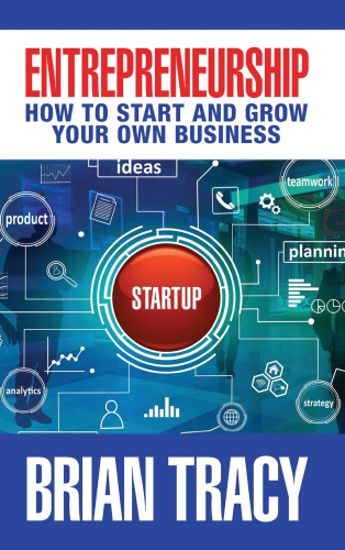 Entrepreneurship: How to Start and Grow Your Own Business