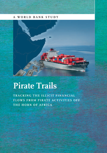 Pirate trails: tracking the illicit financial flows from pirate activities off the Horn of Africa