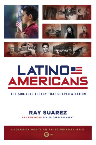 Latino Americans: the 500-year legacy that shaped a nation