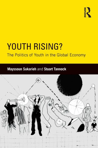 Youth rising?: the politics of youth in the global economy