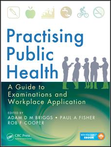 Practising Public Health: A Guide to Examinations and Workplace Application