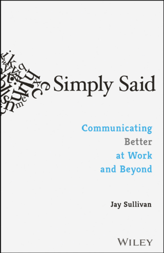 Simply said: communicating better at work and beyond