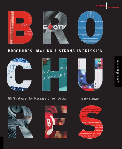 Brochures: making a strong impression: 85 strategies for message-driven design
