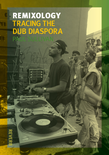 Remixology tracing the dub diaspora