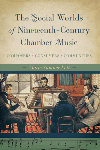 The social worlds of nineteenth-century chamber music: composers, consumers, communities