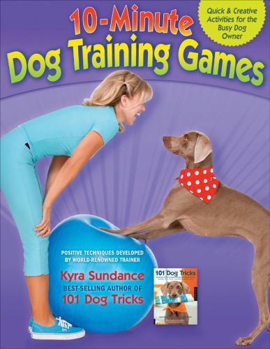 The 10-minute dog training games: quick and creative activities for the busy dog owner