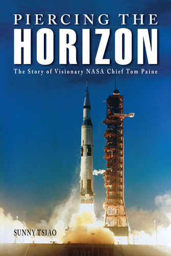 Piercing the Horizon: The Story of Visionary NASA Chief Tom Paine