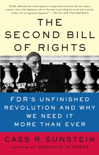 The second bill of rights: FDRs unfinished revolution and why we need it more than ever