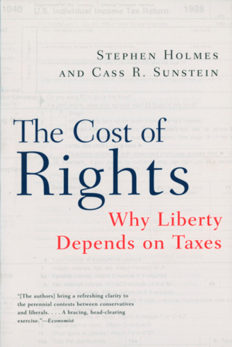 The cost of rights: why liberty depends on taxes