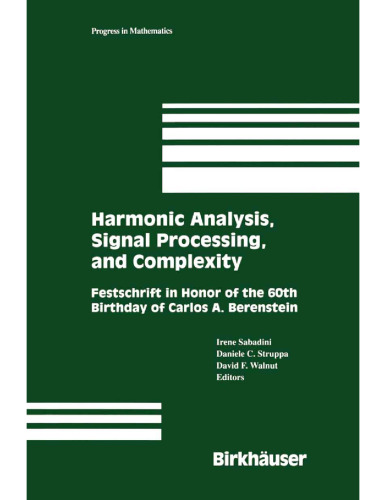 Harmonic Analysis, Signal Processing, and Complexity: Festschrift in Honor of the 60th Birthday of Carlos A. Berenstein