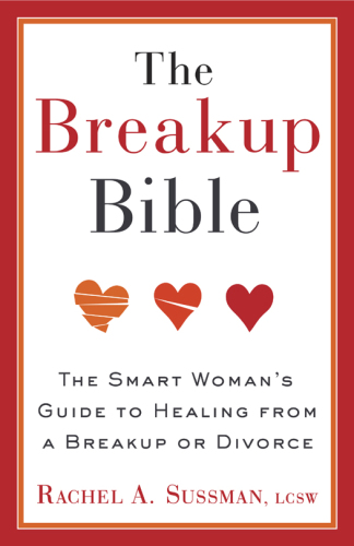 The breakup bible: the wise woman's guide to healing from a break up or divorce