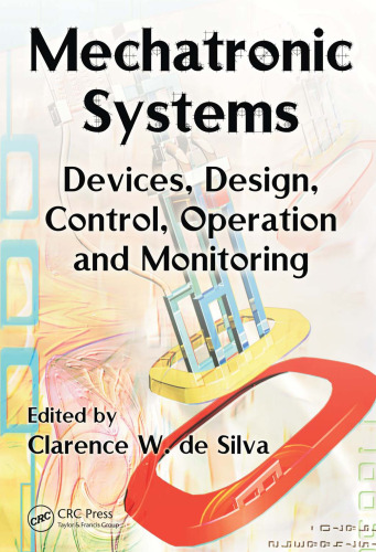 Mechatronic Systems: Devices, Design, Control, Operation and Monitoring