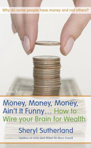 Money, money, money, ain't it funny--: how to wire your brain for wealth