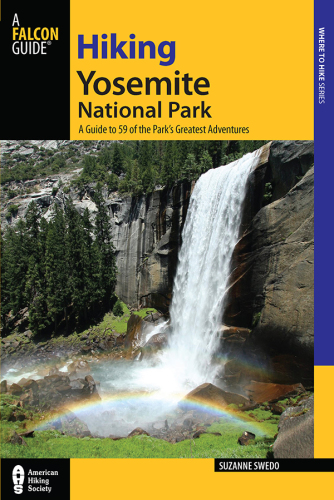 Hiking Yosemite National Park: a guide to Yosemite National Park's greatest hiking adventures