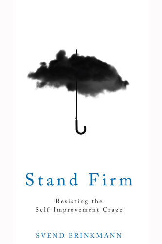 Stand firm: resisting the self-improvement craze