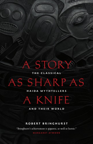A story as sharp as a knife: the classical Haida mythtellers and their world