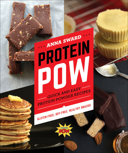 Protein pow: quick and easy protein powder recipes -- gluten-free, soy-free, healthy snacks