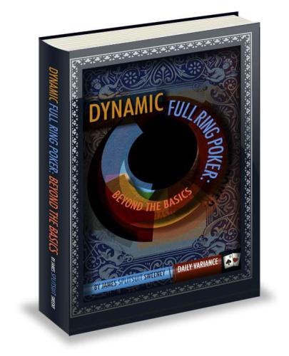 Dynamic Full Ring Poker: A Practical Guide to Crushing $1/2 No-limit Holdem