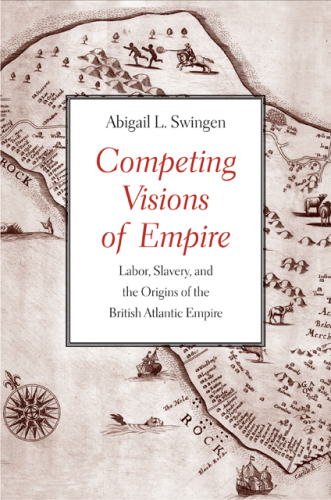 Competing visions of empire - labor, slavery, and the origins of the britis