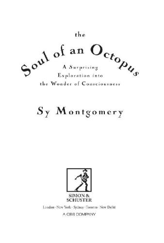 The Soul of an Octopus: A Surprising Exploration Into the Wonder of Consciousness