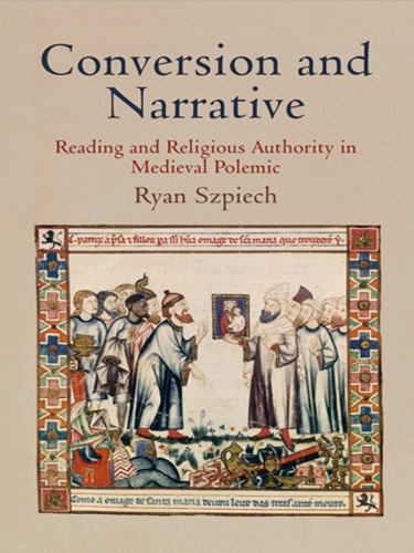 Conversion and narrative: reading and religious authority in Medieval polemic
