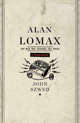 Alan lomax: the man who recorded the world