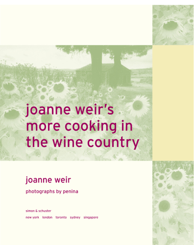 Joanne Weir's more cooking in the wine country: 100 new recipes for living and entertaining