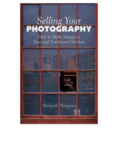 Selling Your Photography: How to Make Money in New and Traditional Markets