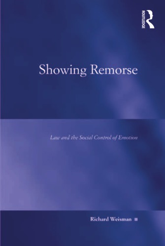 Showing remorse: law and the social control of emotion