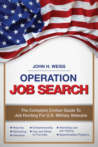 Operation job search: the complete civilian guide to job hunting for U.S. military veterans