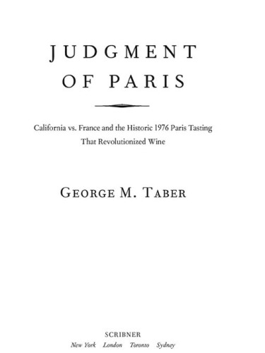 Judgment of Paris: California vs. France and the historic 1976 Paris tasting that revolutionized wine