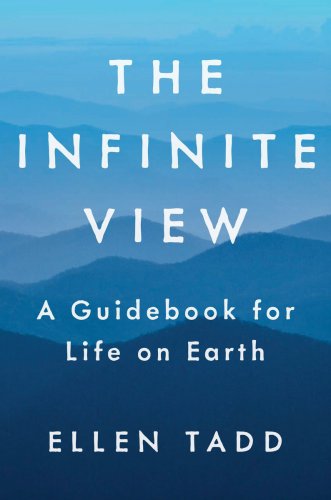 The infinite view: a guidebook for life on Earth