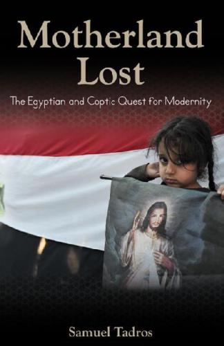 Motherland Lost: the Egyptian and Coptic Quest for Modernity
