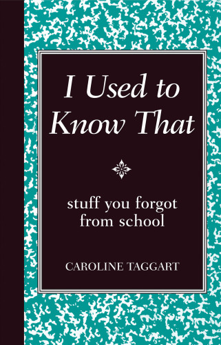 I used to know that: stuff you forgot from school