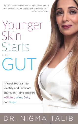 Younger skin starts in the gut: 4-week program to identify and eliminate your skin-aging triggers--gluten, wine, dairy, and sugar