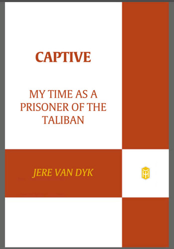 Captive: my time as a prisoner of the Taliban