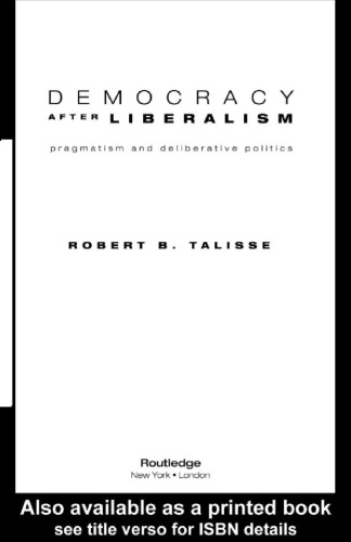 Democracy After Liberalism: Pragmatism and Deliberative Politics