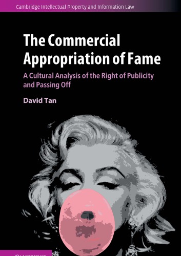 The commercial appropriation of fame: a cultural analysis of the right of publicity and passing off