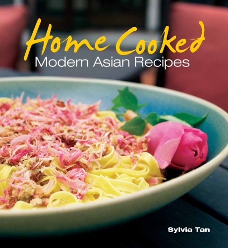 Home cooked: modern Asian recipes