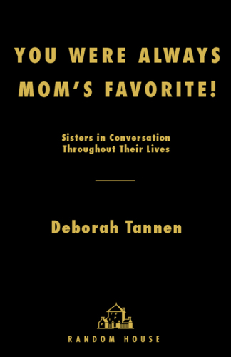 You were always mom's favorite!: sisters in conversation throughout their lives