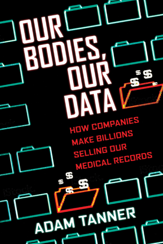 Our bodies, our data: how companies make billions selling our medical records
