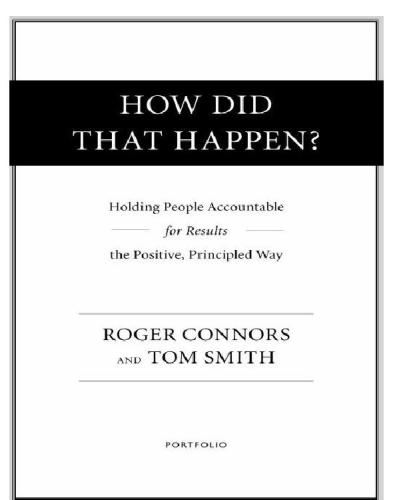 How did that happen?: holding people accountable for results the positive, principled way