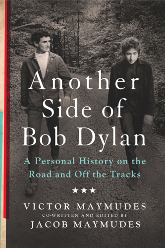 Another side of Bob Dylan: a personal history on the road and off the tracks