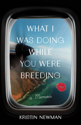 What I was doing while you were breeding: a memoir