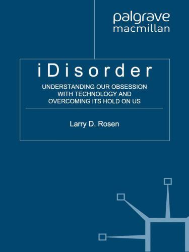 IDisorder: [understanding our obession with technology and overcoming its hold on us]