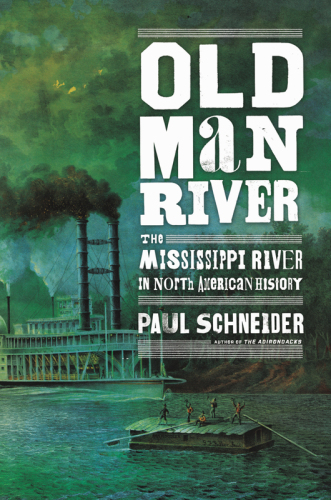 Old man river: the mississippi river in north American history