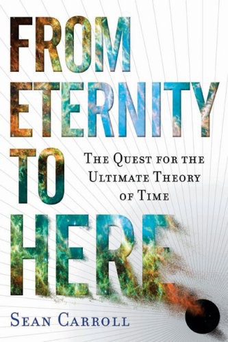 From eternity to here: [the quest for the ultimate theory of time]